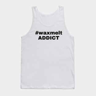 hashtag waxmelt addict Tank Top